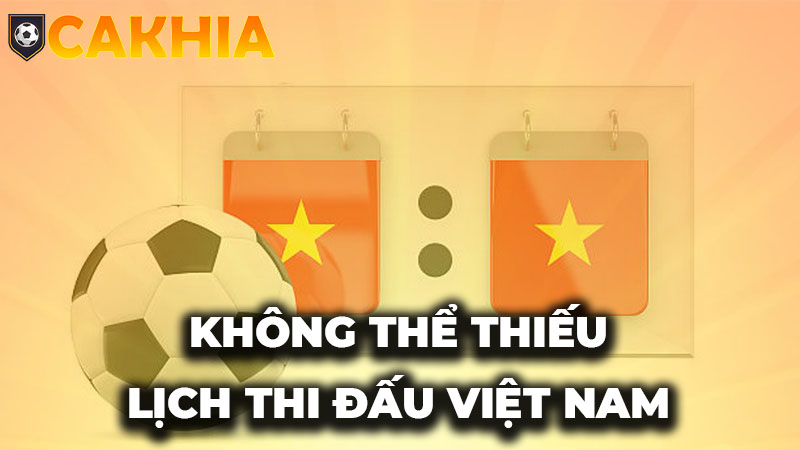 Chắc chắn không thể thiêu lịch thi đấu bóng đá Việt Nam